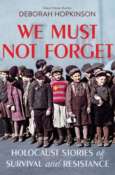 We Must Not Forget: Holocaust Stories of Survival and Resistance (Scholastic Focus) - Hardcover | Diverse Reads