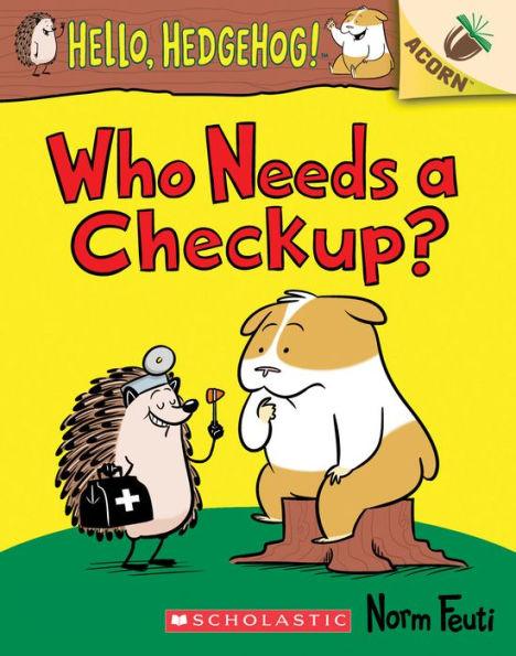 Who Needs a Checkup? (Hello, Hedgehog! Series #3) - Paperback | Diverse Reads
