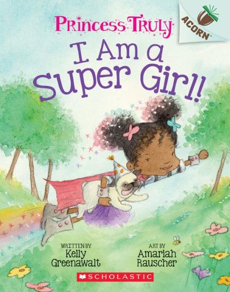 I Am a Super Girl! (Princess Truly Series #1) - Paperback | Diverse Reads