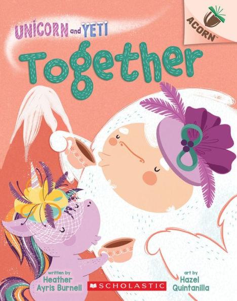 Together: An Acorn Book (Unicorn and Yeti #6) - Paperback | Diverse Reads