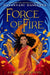 Force of Fire (The Fire Queen #1)