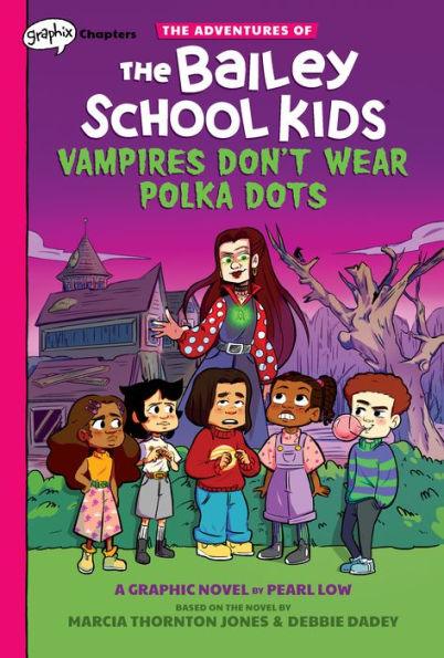Vampires Don't Wear Polka Dots: A Graphix Chapters Book (The Adventures of the Bailey School Kids #1) - Paperback | Diverse Reads