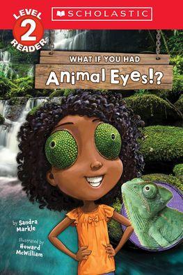What If You Had Animal Eyes!? (Scholastic Reader, Level 2) - Paperback | Diverse Reads