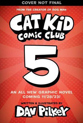 Cat Kid Comic Club #5: A Graphic Novel: From the Creator of Dog Man - Hardcover | Diverse Reads
