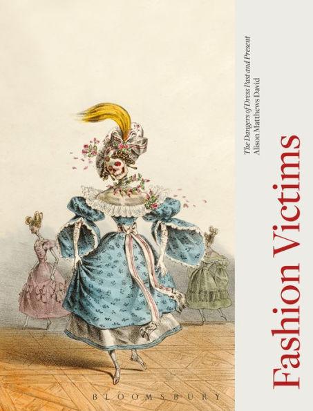 Fashion Victims: The Dangers of Dress Past and Present - Paperback | Diverse Reads