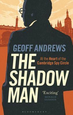 The Shadow Man: At the Heart of the Cambridge Spy Circle - Paperback | Diverse Reads