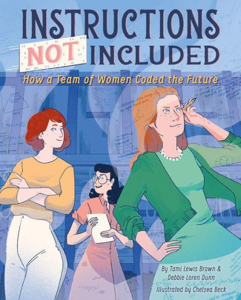 Instructions Not Included: How a Team of Women Coded the Future - Hardcover | Diverse Reads