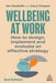Wellbeing at Work: How to Design, Implement and Evaluate an Effective Strategy - Paperback | Diverse Reads