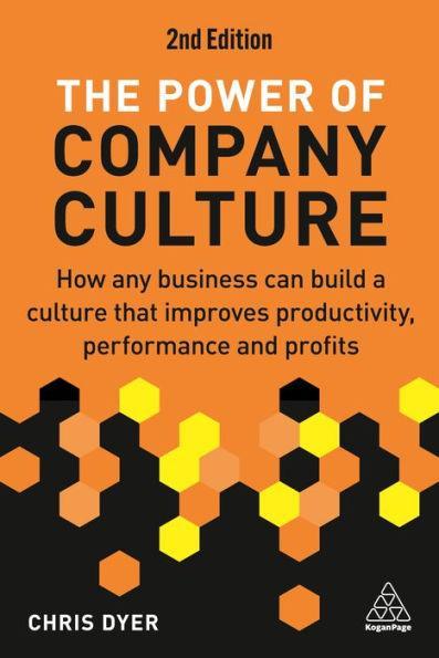 The Power of Company Culture: How Any Business can Build a Culture that Improves Productivity, Performance and Profits - Paperback | Diverse Reads