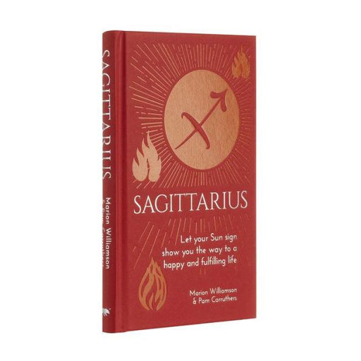 Sagittarius: Let Your Sun Sign Show You the Way to a Happy and Fulfilling Life - Hardcover | Diverse Reads