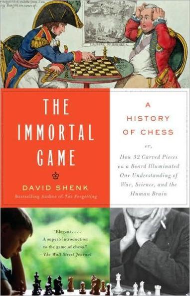 The Immortal Game: A History of Chess or How 32 Carved Pieces on a Board Illuminated Our Understanding of War, Art, Science, and the Human Brain - Paperback | Diverse Reads