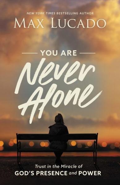 You Are Never Alone: Trust in the Miracle of God's Presence and Power - Hardcover | Diverse Reads