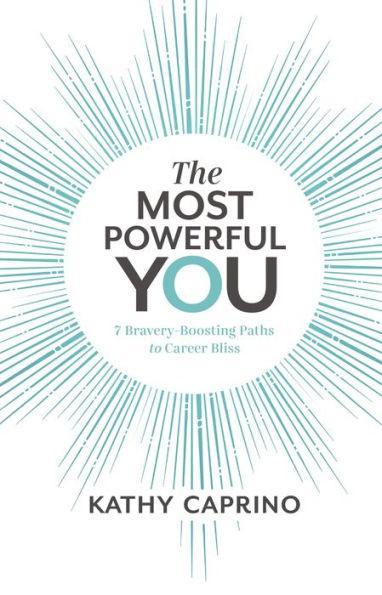 The Most Powerful You: 7 Bravery-Boosting Paths to Career Bliss - Paperback | Diverse Reads