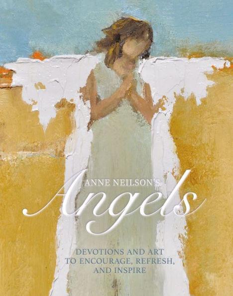 Anne Neilson's Angels: Devotions and Art to Encourage, Refresh, and Inspire - Hardcover | Diverse Reads