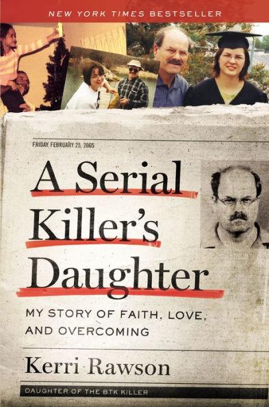 A Serial Killer's Daughter: My Story of Faith, Love, and Overcoming - Paperback | Diverse Reads