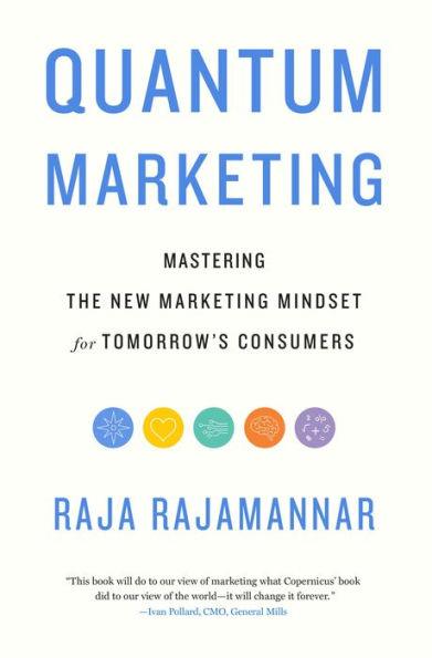 Quantum Marketing: Mastering the New Marketing Mindset for Tomorrow's Consumers - Hardcover | Diverse Reads