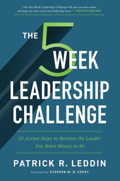 The Five-Week Leadership Challenge: 35 Action Steps to Become the Leader You Were Meant to Be - Paperback | Diverse Reads