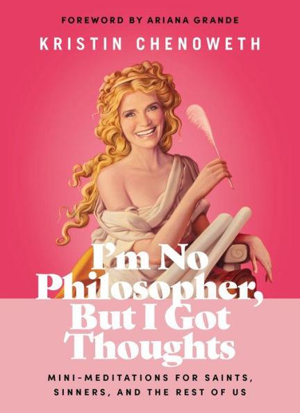 I'm No Philosopher, But I Got Thoughts: Mini-Meditations for Saints, Sinners, and the Rest of Us - Hardcover | Diverse Reads