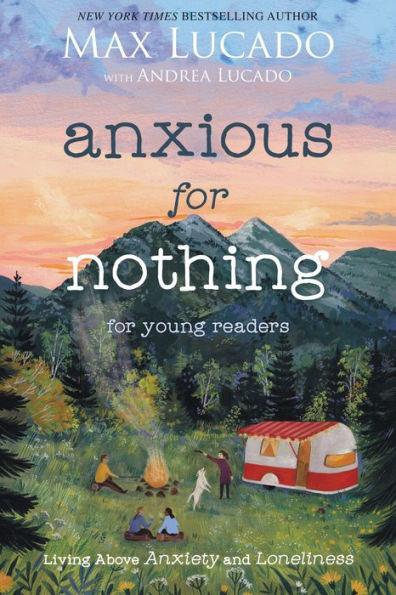 Anxious for Nothing (Young Readers Edition): Living Above Anxiety and Loneliness - Paperback | Diverse Reads