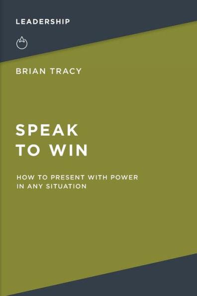Speak to Win: How to Present with Power in Any Situation - Paperback | Diverse Reads