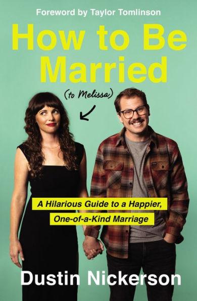 How to Be Married (to Melissa): A Hilarious Guide to a Happier, One-of-a-Kind Marriage - Hardcover | Diverse Reads