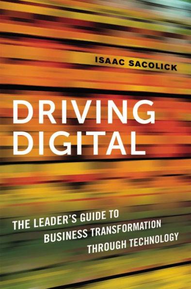 Driving Digital: The Leader's Guide to Business Transformation Through Technology - Paperback | Diverse Reads
