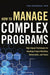 How to Manage Complex Programs: High-Impact Techniques for Handling Project Workflow, Deliverables, and Teams - Paperback | Diverse Reads