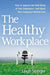 The Healthy Workplace: How to Improve the Well-Being of Your Employees---and Boost Your Company's Bottom Line - Paperback | Diverse Reads