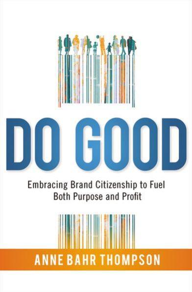 Do Good: Embracing Brand Citizenship to Fuel Both Purpose and Profit - Paperback | Diverse Reads