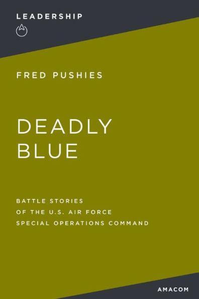 Deadly Blue: Battle Stories of the U.S. Air Force Special Operations Command - Paperback | Diverse Reads