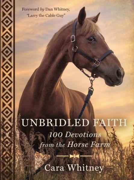 Unbridled Faith: 100 Devotions from the Horse Farm - Hardcover | Diverse Reads