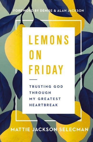 Lemons on Friday: Trusting God Through My Greatest Heartbreak - Paperback | Diverse Reads