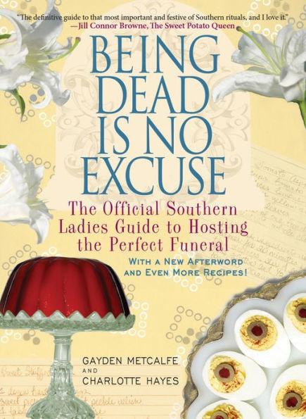 Being Dead Is No Excuse: The Official Southern Ladies Guide to Hosting the Perfect Funeral - Paperback | Diverse Reads