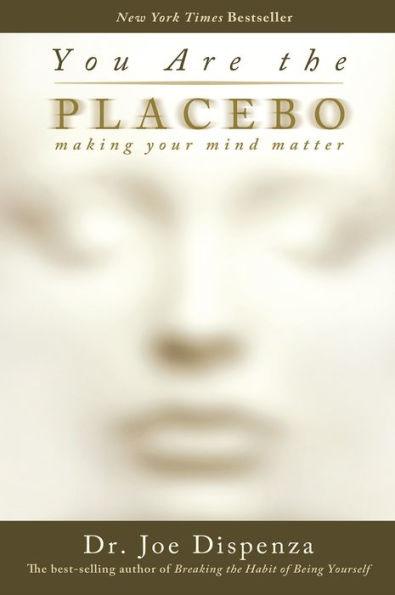 You Are the Placebo: Making Your Mind Matter - Paperback | Diverse Reads