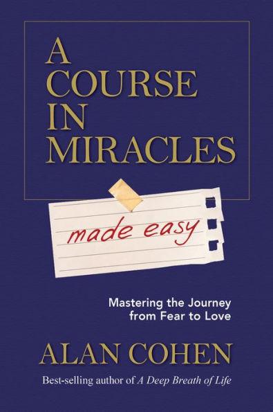 A Course in Miracles Made Easy: Mastering the Journey from Fear to Love - Paperback | Diverse Reads