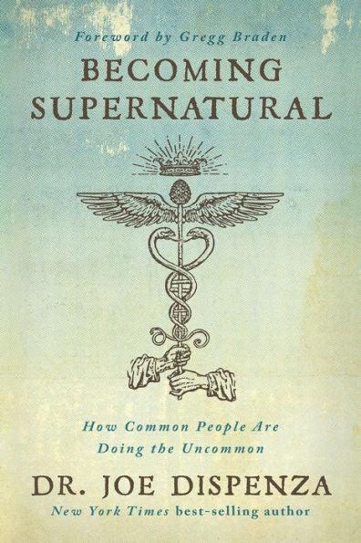 Becoming Supernatural: How Common People Are Doing the Uncommon - Paperback(Reprint) | Diverse Reads