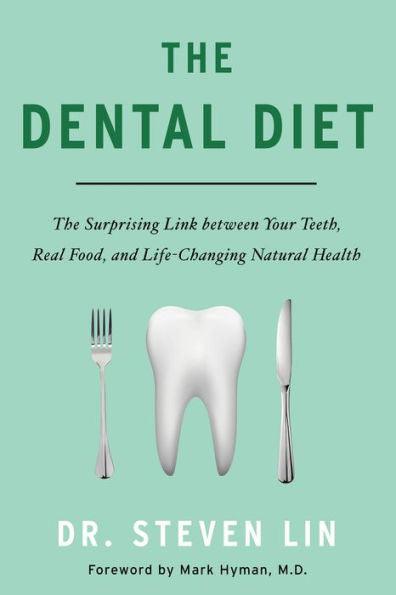 The Dental Diet: The Surprising Link between Your Teeth, Real Food, and Life-Changing Natural Health - Paperback | Diverse Reads