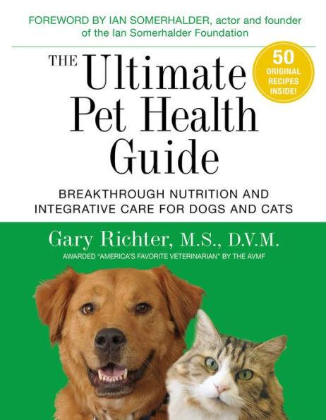 The Ultimate Pet Health Guide: Breakthrough Nutrition and Integrative Care for Dogs and Cats - Paperback | Diverse Reads