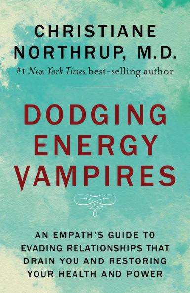 Dodging Energy Vampires: An Empath's Guide to Evading Relationships That Drain You and Restoring Your Health and Power - Paperback | Diverse Reads