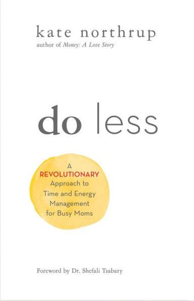 Do Less: A Revolutionary Approach to Time and Energy Management for Ambitious Women - Paperback | Diverse Reads