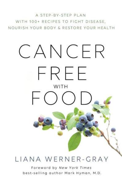 Cancer-Free with Food: A Step-by-Step Plan with 100+ Recipes to Fight Disease, Nourish Your Body & Restore Your Health - Paperback | Diverse Reads