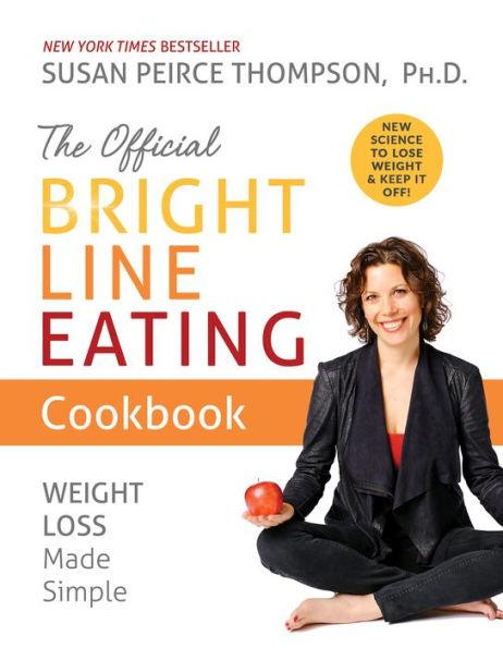The Official Bright Line Eating Cookbook: Weight Loss Made Simple - Paperback | Diverse Reads