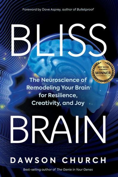 Bliss Brain: The Neuroscience of Remodeling Your Brain for Resilience, Creativity, and Joy - Paperback | Diverse Reads