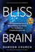 Bliss Brain: The Neuroscience of Remodeling Your Brain for Resilience, Creativity, and Joy - Paperback | Diverse Reads