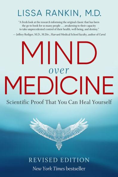 Mind Over Medicine: Scientific Proof That You Can Heal Yourself (REVISED EDITION) - Paperback | Diverse Reads