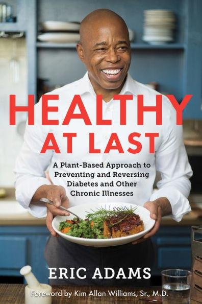 Healthy at Last: A Plant-Based Approach to Preventing and Reversing Diabetes and Other Chronic Illnesses - Paperback | Diverse Reads