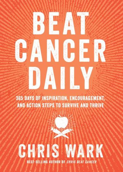 Beat Cancer Daily: 365 Days of Inspiration, Encouragement, and Action Steps to Survive and Thrive - Paperback | Diverse Reads