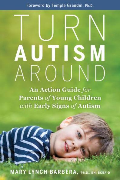 Turn Autism Around: An Action Guide for Parents of Young Children with Early Signs of Autism - Paperback | Diverse Reads