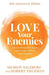 Love Your Enemies: How to Break the Anger Habit & Be a Whole Lot Happier - Paperback | Diverse Reads