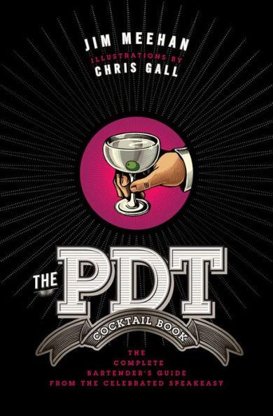 The PDT Cocktail Book: The Complete Bartender's Guide from the Celebrated Speakeasy - Hardcover | Diverse Reads